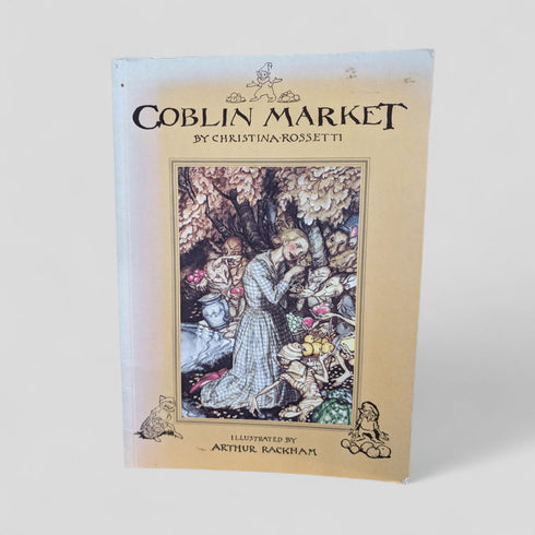 Goblin Market by Christina Rossetti; illustrated by Arthur Rackham - Books Worth Keeping